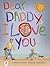 Dear Daddy, I Love You by Catherine Allison