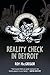 Reality Check in Detroit