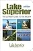 Lake Superior: The Ultimate Guide to the Region