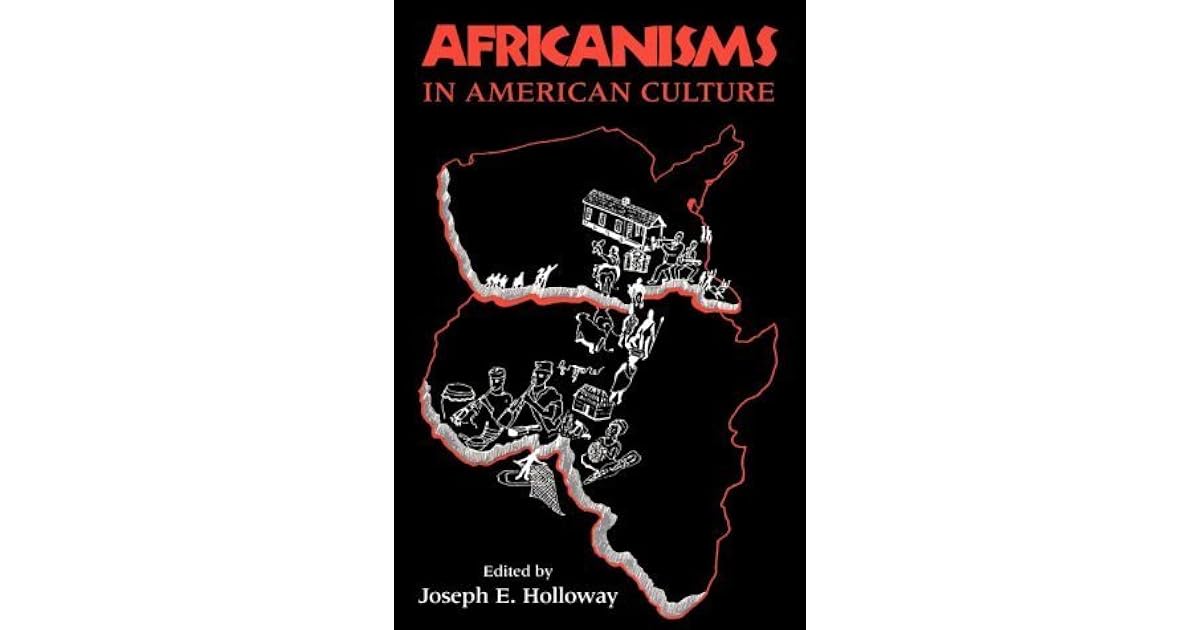 Africanisms in American Culture by Joseph E. Holloway