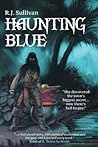 Haunting Blue by R.J. Sullivan