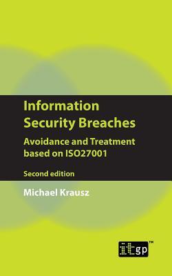Information Security Breaches: Avoidance And Treatment Based On ISO27001