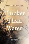 Thicker Than Water by Richard Rossiter