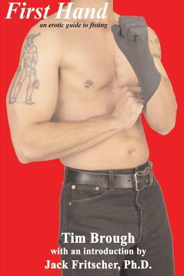First Hand: An Erotic Guide to Fisting (Paperback)