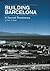 Building Barcelona: A secon...