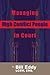 Managing High Conflict People in Court
