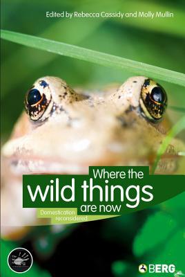 Where the Wild Things Are Now: Domestication Reconsidered