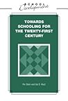 Towards Schooling for 21st Century