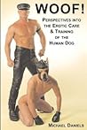 Woof! Perspectives into the Erotic Care & Training of the Human Dog Woof! Perspectives into the Erotic Care & Training of the Human Dog