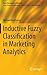 Inductive Fuzzy Classification in Marketing Analytics (Fuzzy Management Methods)