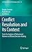 Conflict Resolution and its Context: From the Analysis of Behavioural Patterns to Efficient Decision-Making (Law, Governance and Technology Series, 18)