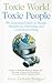 Toxic World, Toxic People: The Essential Guide to Health, Happiness, Parenting and Conscious Living