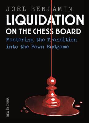 Liquidation on the Chess Board: Mastering the Transition into the Pawn Ending (Paperback)