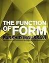 The Function of Form Faarshid Moussavi by Daniel López