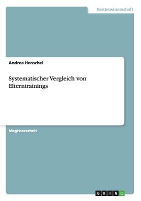 Systematischer Vergleich von Elterntrainings (German Edition)