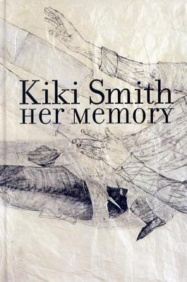 KIKI SMITH: HER MEMORY (Hardcover)