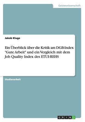 Ein Überblick über die Kritik am DGB-Index "Gute Arbeit" und ein Vergleich mit dem Job Quality Index des ETUI-REHS (German Edition)