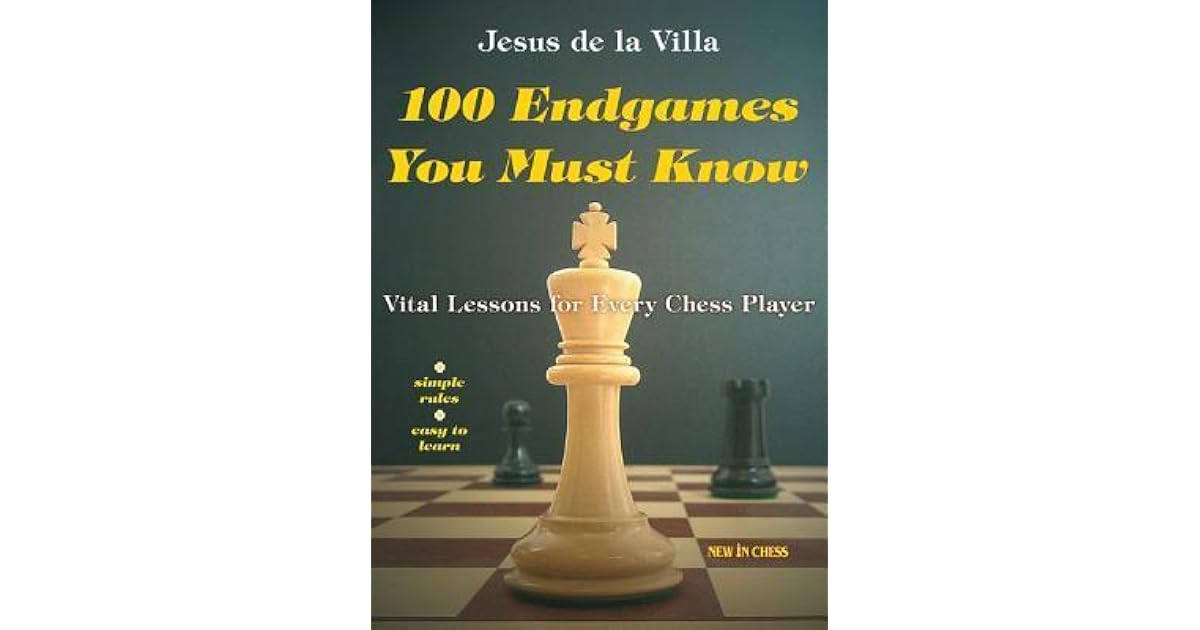 100 Endgames You Must Know Vital Lessons for Every Chess Player by