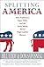 Splitting America: How Poli...