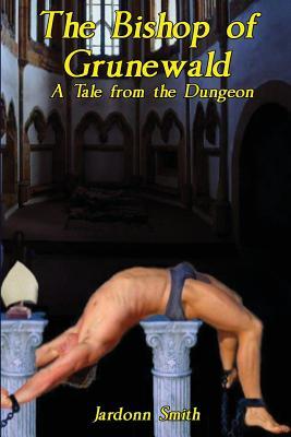 The Bishop of Grunewald: A Tale From the Dungeon (A Boner Book)
