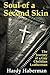 Soul of a Second Skin by Hardy Haberman