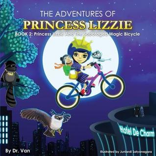 Princess Lizzie And The Sabotaged Magic Bicycle By Dr Van