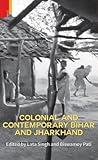Colonial and Contemporary Bihar and Jharkhand