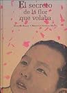 El secreto de la flor que volaba (Álbumes) (Spanish Edition) El secreto de la flor que volaba (Álbumes) (Spanish Edition)