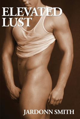 Elevated Lust (A Boner Book) (Volume 0)