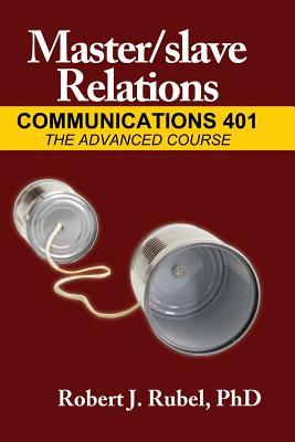 Master/Slave Relations: Communications 401: The Advanced Course (Paperback)