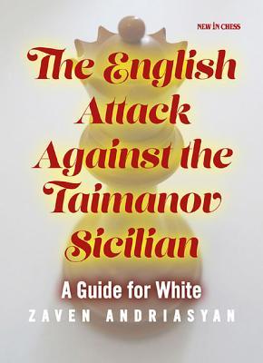 The English Attack Against the Taimanov Sicilian: A Guide for White (Paperback)