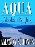 Aqua - Alaskan Nights (Romance Series, Vol. 2, Book 1)