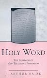 Holy Word: The Paradigm of New Testament Formation (The Library of New Testament Studies)