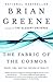The Fabric of the Cosmos by Brian Greene