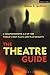 The Theatre Guide: A Comprehensive A-Z of the World's Best Plays and Playwrights