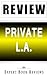 Private L.A.: By James Patterson and Mark Sullivan -- Review