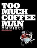 Too Much Coffee Man Omnibus