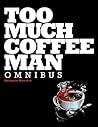 Too Much Coffee Man Omnibus