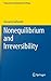 Nonequilibrium and Irreversibility (Theoretical and Mathematical Physics)