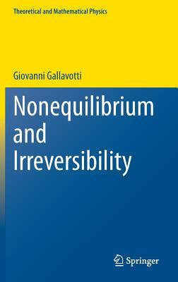 Nonequilibrium and Irreversibility (Theoretical and Mathematical Physics)
