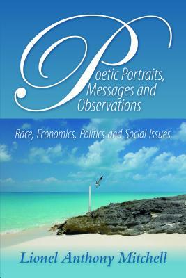 Poetic Portraits, Messages and Observations - Race, Economics, Politics and Social Issues