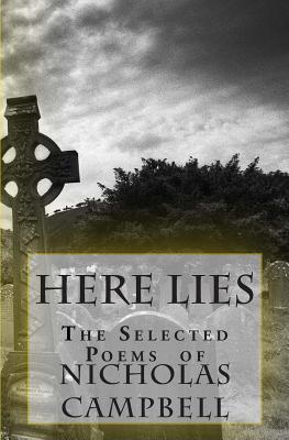 Here Lies Nicholas Campbell: Selected Poems