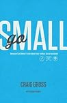 Go Small: Because God Doesn't Care About Your Status, Size, or Success