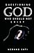 Questioning God: Who Should Not Exist