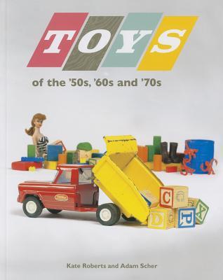 Toys of the '50s, '60s and '70s
