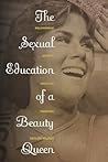 The Sexual Education of a Beauty Queen by Taylor Marsh