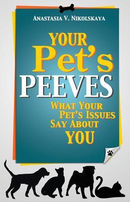 Your Pet's Peeves: What Your Pet's Issues Say about You (Paperback)