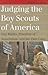 Judging the Boy Scouts of America by Richard J. Ellis