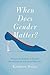 WHEN DOES GENDER MATTER: Women Candidates And Gender Stereotypes In American Elections
