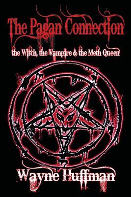 The Pagan Connection: The Witch, the Vampire & the Meth Queen
